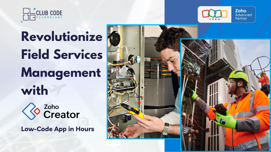 Revolutionize Field Services Management with Zoho Creator